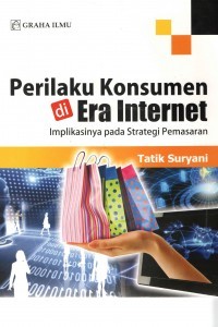 Perilaku Konsumen di Era Internet Implikasinya pada Strategi Pemasaran