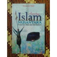Antologi Islam Nusantara Di Mata Kyai, Habib, Santri dan Akademisi