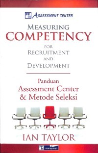 Measuring Competency for Recruitment and Development: Panduan Assement Center & Metode Seleksi