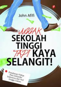 Nggak Sekolah Tinggi Tapi Kaya Selangit