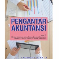 Pengantar Akuntansi: Buku 2 Metode Akuntansi Untuk Elemen Laporan Keuangan Diperkaya Dengan Perspektif IFRS & Perbankan