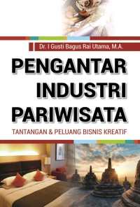 Pengantar Industri Pariwisata: Tantangan dan Peluang Bisnis Kreatif