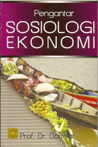 Pengantar Sosiologi Ekonomi: Edisi Revisi
