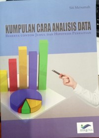 Kumpulan Cara Analisis Data Beserta Contoh Judul dan Hipotesis Penelitian
