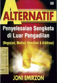 Alternatif Penyelesaian Sengketa Di Luar Pengadilan (Negosiasi, Mediasi, Konsolidasi, dan Arbitrase)