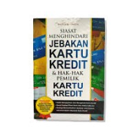 SIASAT MENGHINDARI JEBAKAN KARTU KREDIT & HAK-HAK PEMILIK KARTU KREDIT