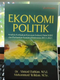 Ekonomi Politik Analisis Kebijakan Kawasan Industri Halal (KIH) dan Perbankan Syariah di Indonesia