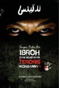Jangan Putus Asa Ibroh Dari Kehiduapan Teroris & Korbannya