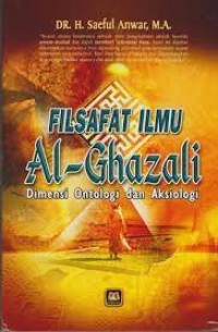 Filsafat Ilmu Al-Ghazali Dimensi Ontologi dan Aksiologi