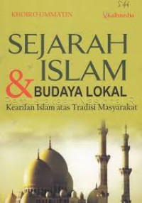 Sejarah Islam & Budaya Lokal Kearifan Islam atas Tradisi Masyarakat