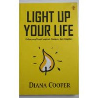 Light Up Your Life Hidup yang Penuh Inspirasi, Harapan, dan Keajaiban